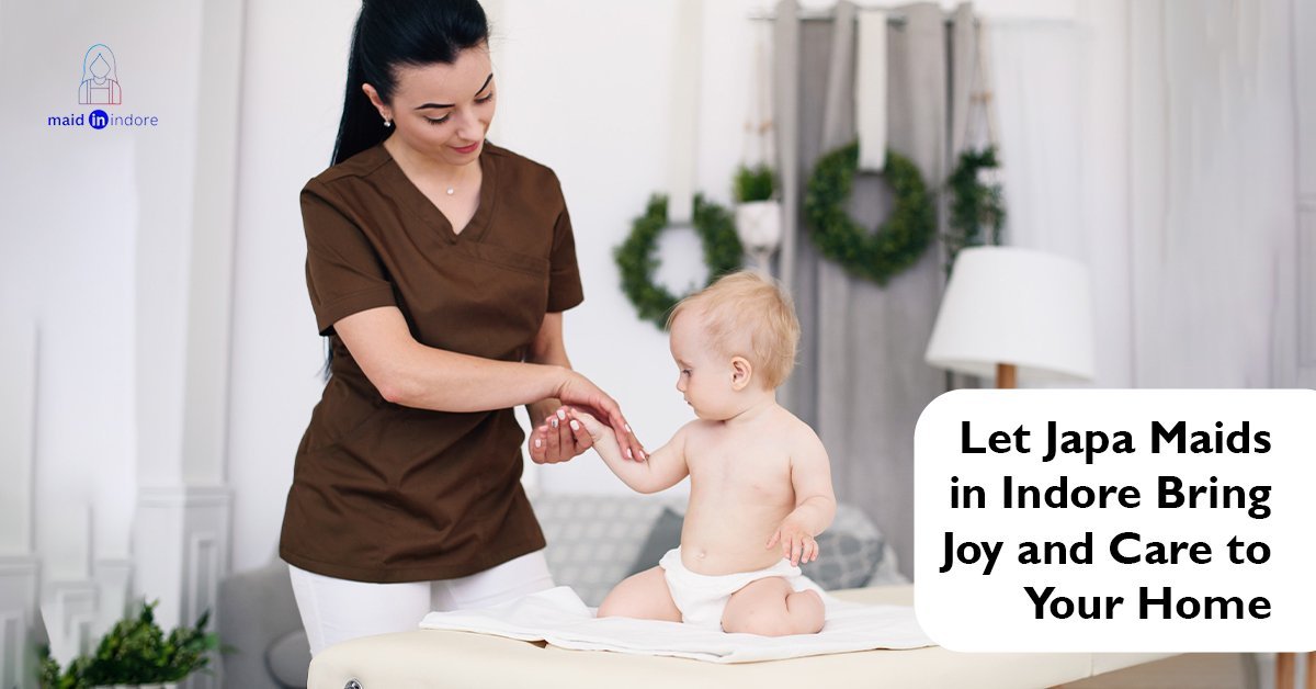 Read more about the article Let Japa Maids in Indore Bring Joy and Care to Your Home