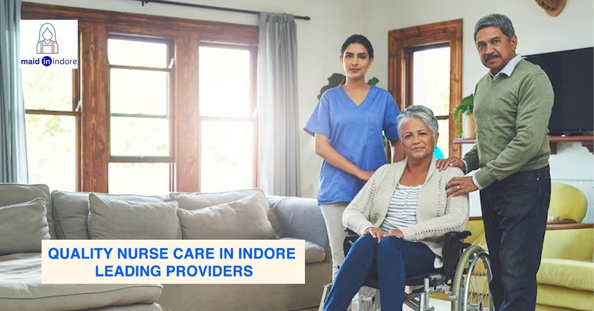 You are currently viewing Quality Nurse Care in Indore: Leading Providers