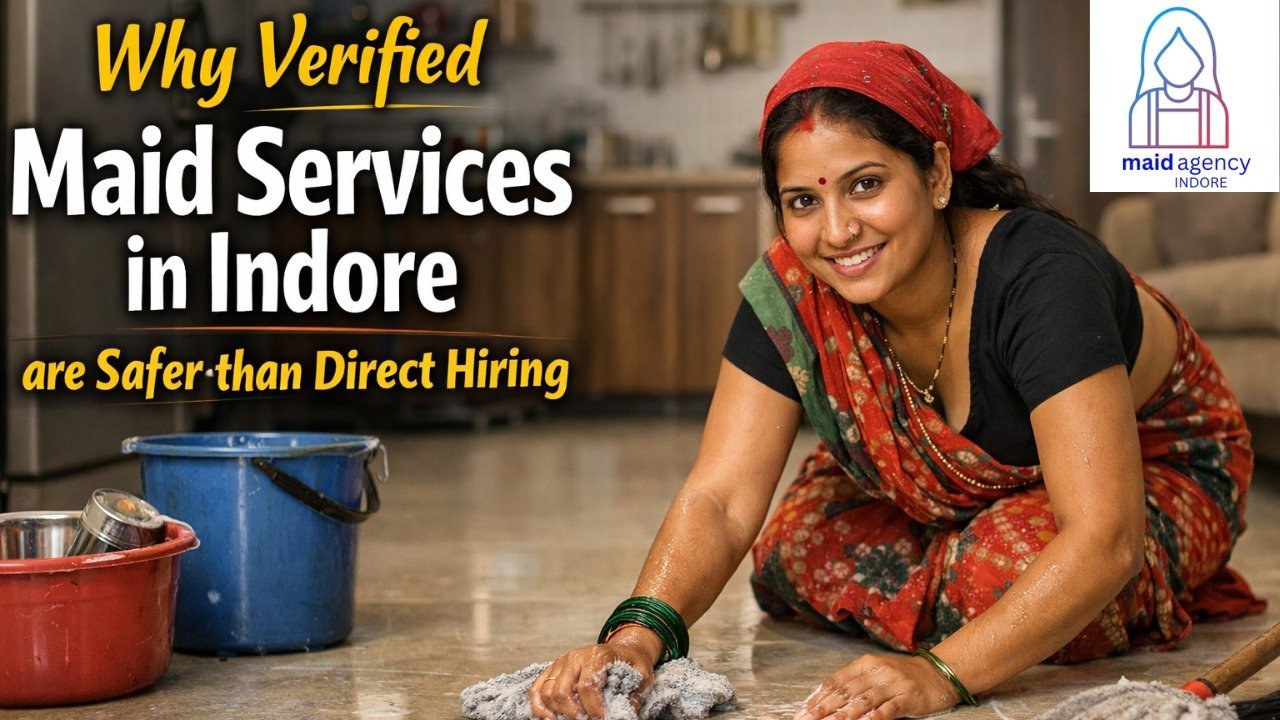 Why Verified Maid Services in Indore are Safer than Direct Hiring