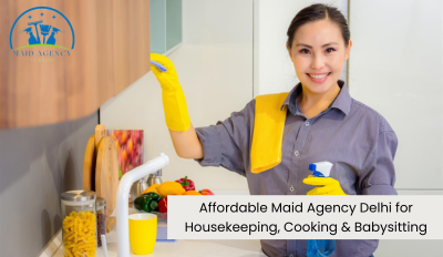 Affordable Maid Agency Delhi for Housekeeping, Cooking & Babysitting